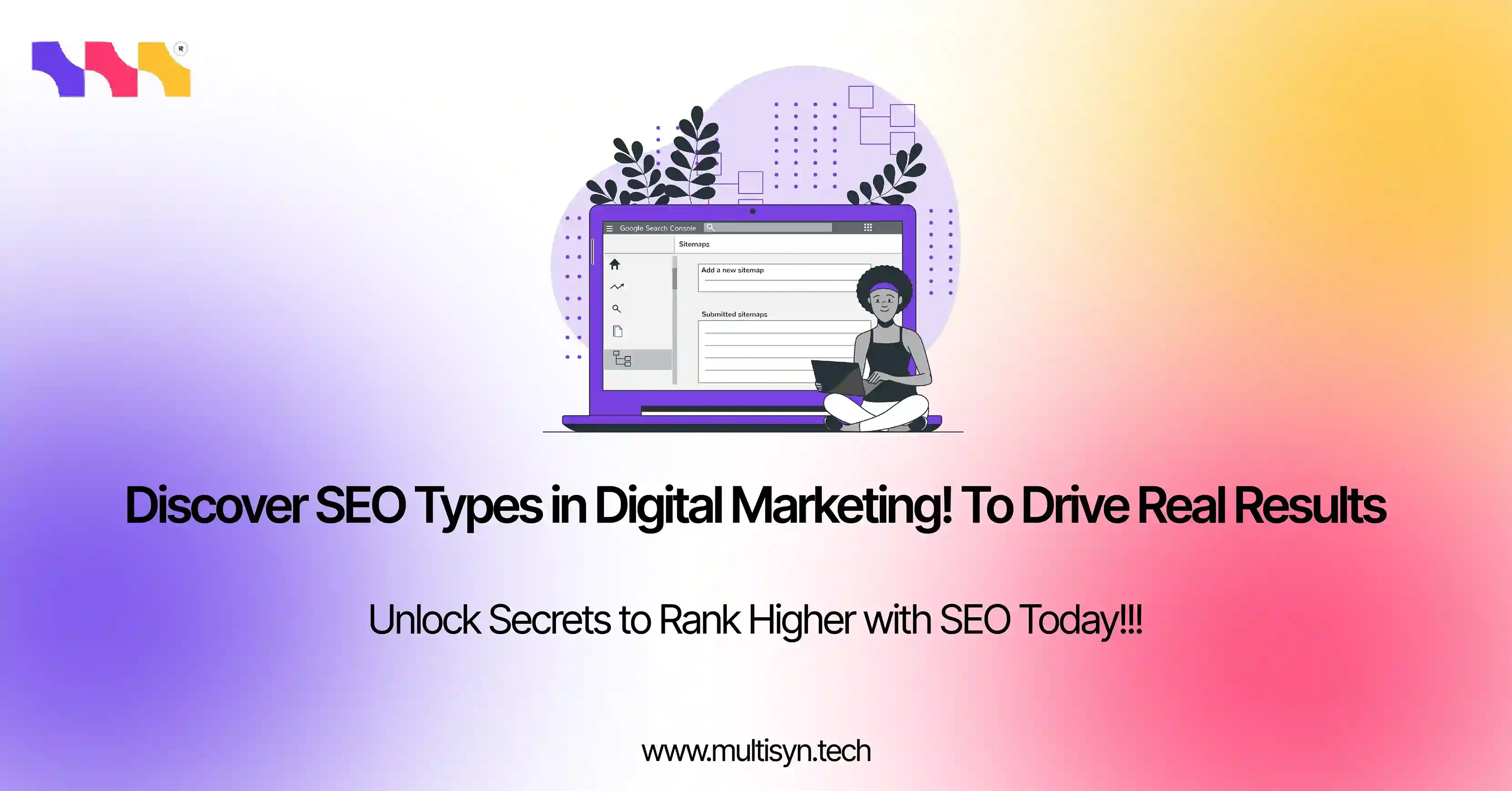Illustration of person using laptop in front of Google Search Console interface, highlighting blog about types of SEO in digital marketing to drive real results – Multisyn.tech